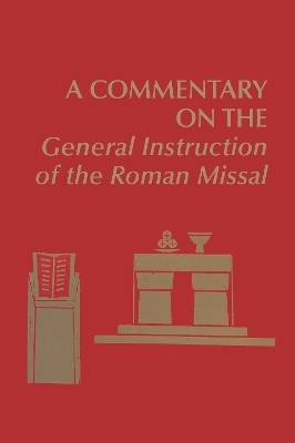 A Commentary on the General Instruction of the Roman Missal - 