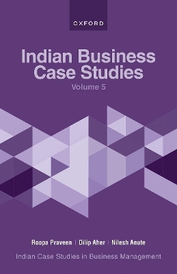 Indian Business Case Studies Volume V - Roopa Praveen, Dilip Aher, Nilesh Anute