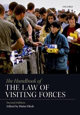 The Handbook of the Law of Visiting Forces - 