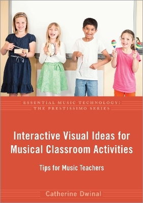 Interactive Visual Ideas for Musical Classroom Activities - Catherine Dwinal