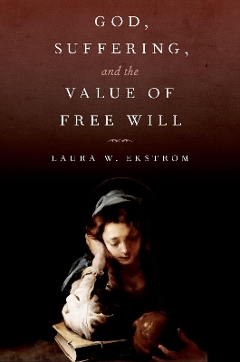 God, Suffering, and the Value of Free Will - Laura W. Ekstrom