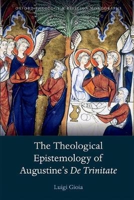 The Theological Epistemology of Augustine's De Trinitate - OSB Gioia  Luigi