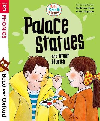 Read with Oxford: Stage 3: Biff, Chip and Kipper: Palace Statues and Other Stories - Roderick Hunt, Cynthia Rider