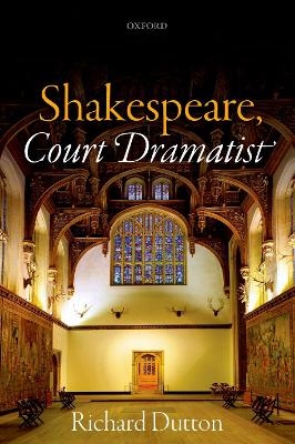 Shakespeare, Court Dramatist - Richard Dutton