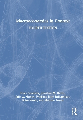 Macroeconomics in Context - Neva Goodwin, Jonathan M. Harris, Julie A. Nelson, Pratistha Joshi Rajkarnikar, Brian Roach