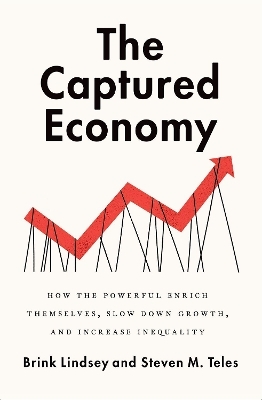 The Captured Economy - Brink Lindsey, Steven M. Teles