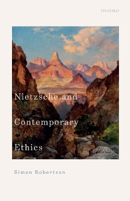 Nietzsche and Contemporary Ethics - Simon Robertson