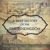Brief History of the United Kingdom - History Book for Kids | Children's European History -  Baby Professor