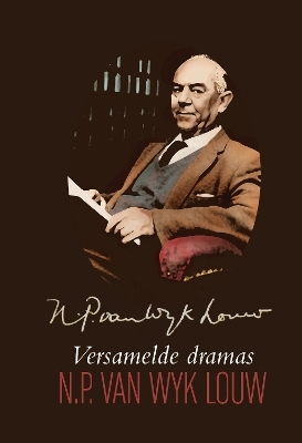 Versamelde dramas – N.P. Van Wyk Louw - N.P. Van Wyk Louw