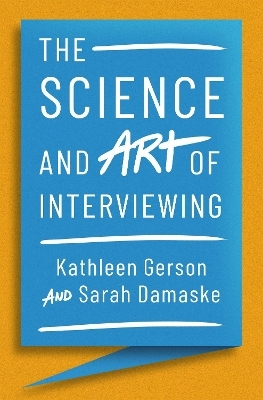 The Science and Art of Interviewing - Kathleen Gerson, Sarah Damaske