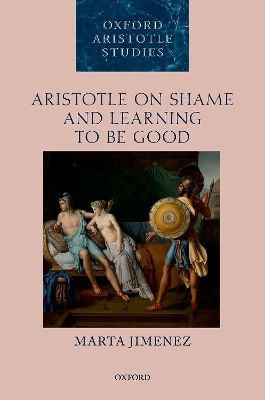 Aristotle on Shame and Learning to Be Good - Marta Jimenez