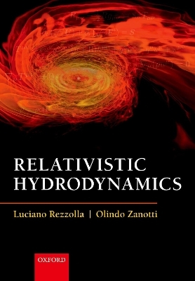 Relativistic Hydrodynamics - Luciano Rezzolla, Olindo Zanotti