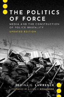 The Politics of Force - Regina G. Lawrence