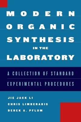 Modern Organic Synthesis in the Laboratory - Jie Jack Li, Chris Limberakis, Derek A. Pflum