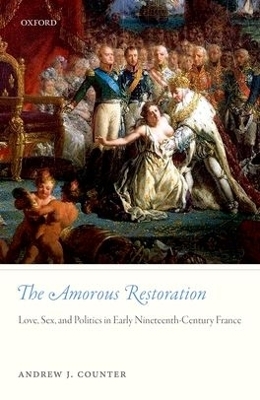 The Amorous Restoration - Andrew J. Counter