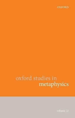 Oxford Studies in Metaphysics Volume 12 - 