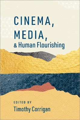 Cinema, Media, and Human Flourishing - 