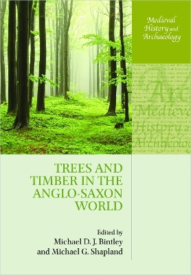 Trees and Timber in the Anglo-Saxon World - 