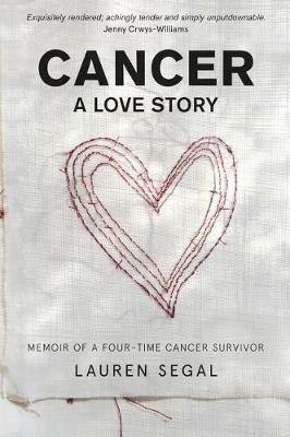 Cancer: A love story - Lauren Segal