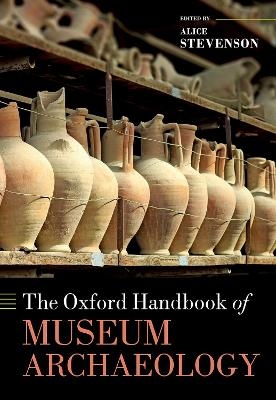 The Oxford Handbook of Museum Archaeology - 