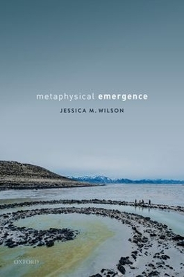 Metaphysical Emergence - Jessica M. Wilson