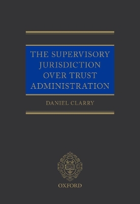 The Supervisory Jurisdiction Over Trust Administration - Daniel Clarry