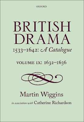 British Drama 1533-1642: A Catalogue - Martin Wiggins, Catherine Richardson