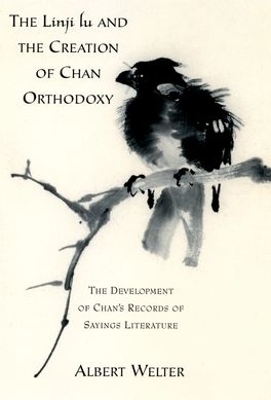 The Linji Lu and the Creation of Chan Orthodoxy - Albert Welter