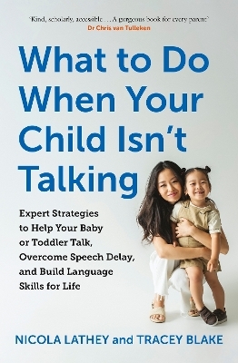 What to Do When Your Child Isn’t Talking - Nicola Lathey, Tracey Blake