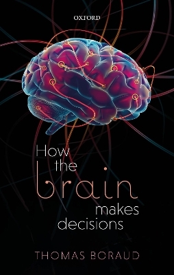 How the Brain Makes Decisions - Thomas Boraud