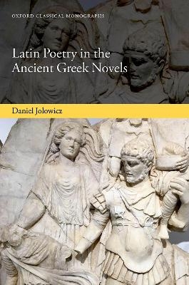 Latin Poetry in the Ancient Greek Novels - Daniel Jolowicz