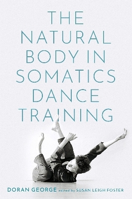 The Natural Body in Somatics Dance Training - Doran George
