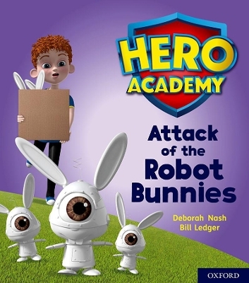 Hero Academy: Oxford Level 5, Green Book Band: Attack of the Robot Bunnies - Deborah Nash