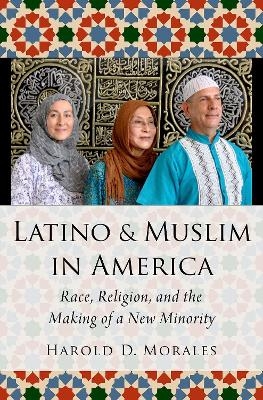 Latino and Muslim in America - Harold D. Morales