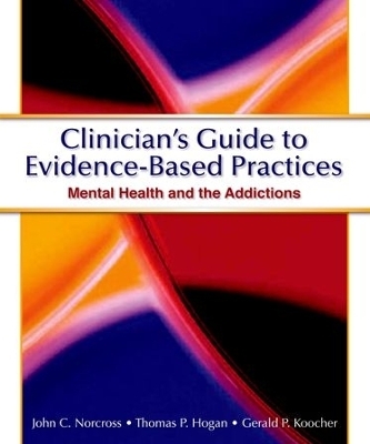 Clinician's Guide to Evidence-Based Practices - John C. Norcross, Thomas P. Hogan, Gerald P. Koocher