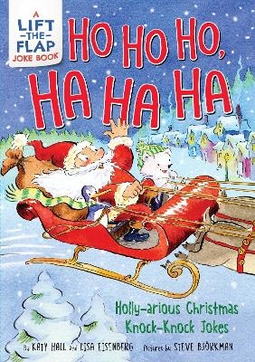 Ho Ho Ho, Ha Ha Ha: Holly-arious Christmas Knock-Knock Jokes - Katy Hall, Lisa Eisenberg