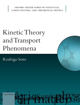 Kinetic Theory and Transport Phenomena - Rodrigo Soto