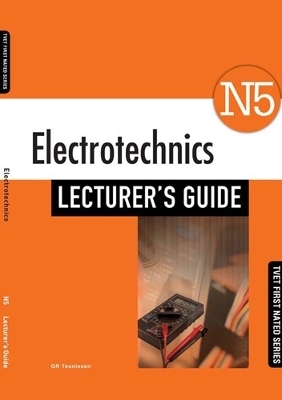 Electrotechnics N5: Lecturer’s Guide - G.R. Teunissen