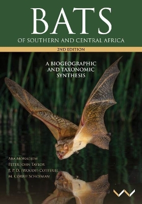 Bats of Southern and Central Africa - Ara Monadjem, Peter John Taylor, Fenton (Woody) Cotterill, M Corrie Schoeman