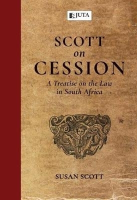 Scott on cession: A treatise on the law in South Africa - Susan Scott