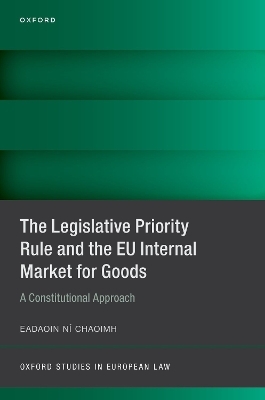 The Legislative Priority Rule and the EU Internal Market for Goods - Eadaoin Ní Chaoimh