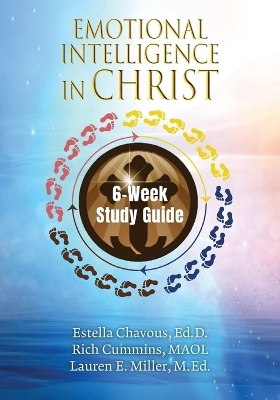 Emotional Intelligence in Christ 6-Week Study Guide - Estella Chavous, Rich Cummins, Lauren E Miller