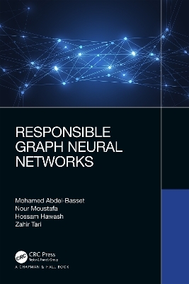 Responsible Graph Neural Networks - Mohamed Abdel-Basset, Nour Moustafa, Hossam Hawash, Zahir Tari