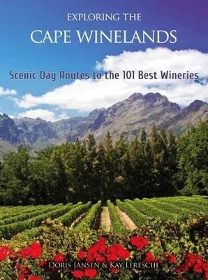 Exploring the Cape Winelands - Doris Jansen, Kay Leresche