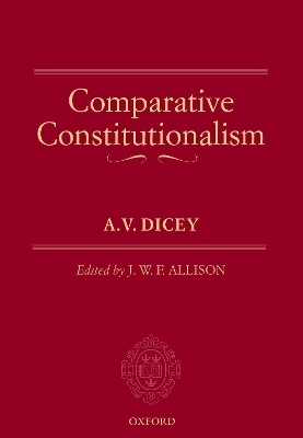 Comparative Constitutionalism - A.V. Dicey