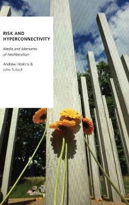Risk and Hyperconnectivity - Andrew Hoskins, John Tulloch