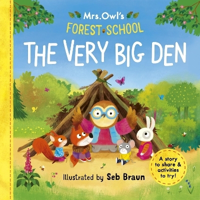 Mrs Owl’s Forest School: The Very Big Den - Ruth Symons