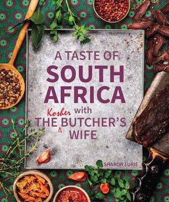 A Taste of South Africa with the Kosher Butcher’s Wife - Sharon Lurie
