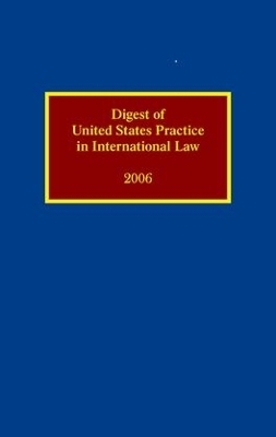 Digest of United States Practice in International Law 2006 - Sally J. Cummins