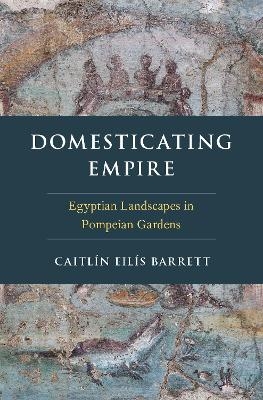 Domesticating Empire - Caitlín Eilís Barrett